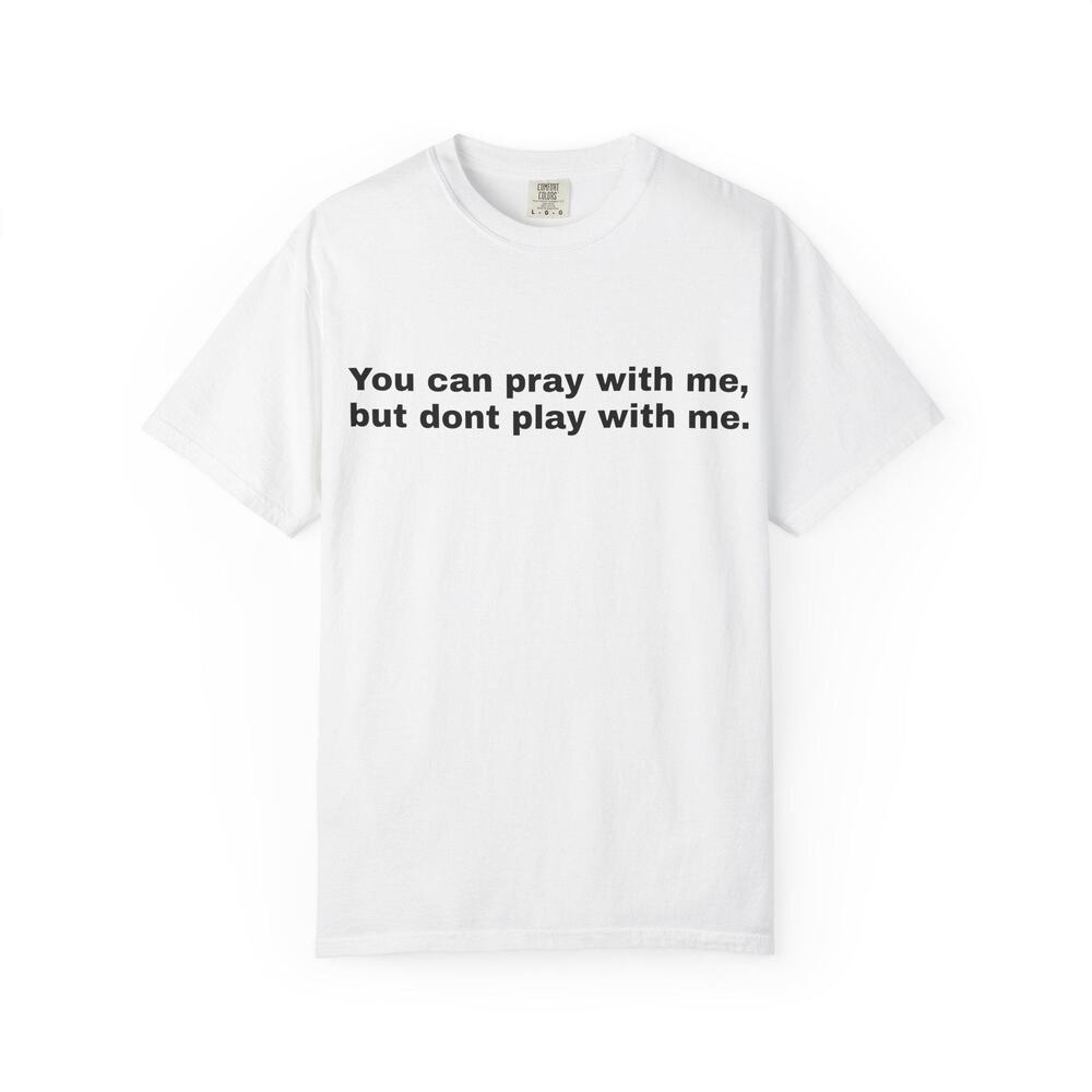 You can Pray Unisex Garment-Dyed T-shirt